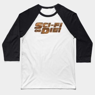 Sci-Fi or Die! Baseball T-Shirt